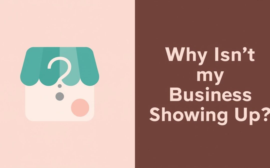 Why Your Local Business Is Invisible (And How to Show Up When Customers Are Looking)